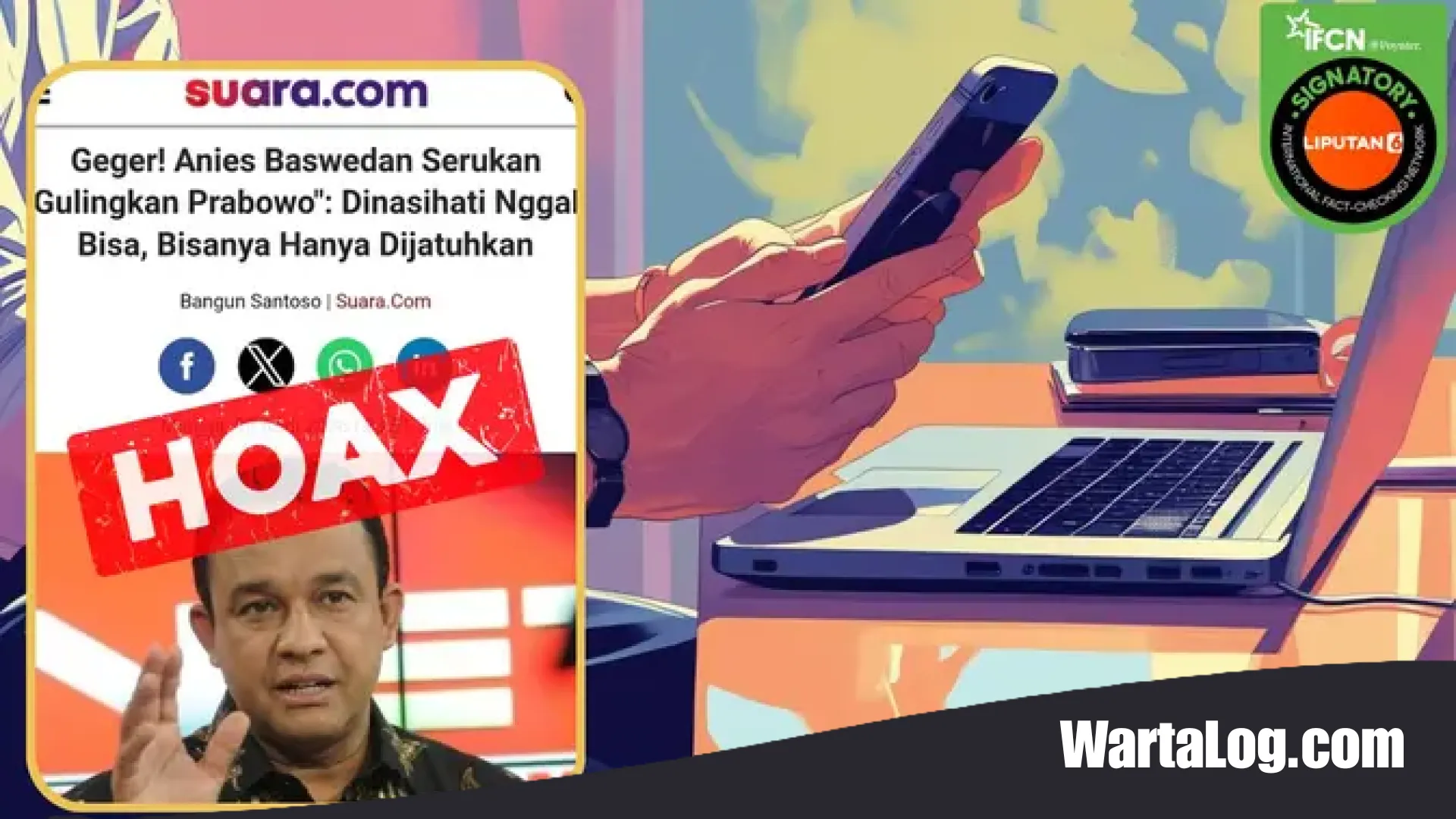 Membongkar Gelombang Disinformasi: Rentetan Hoaks yang Menyerang Anies Baswedan di Ruang Digital