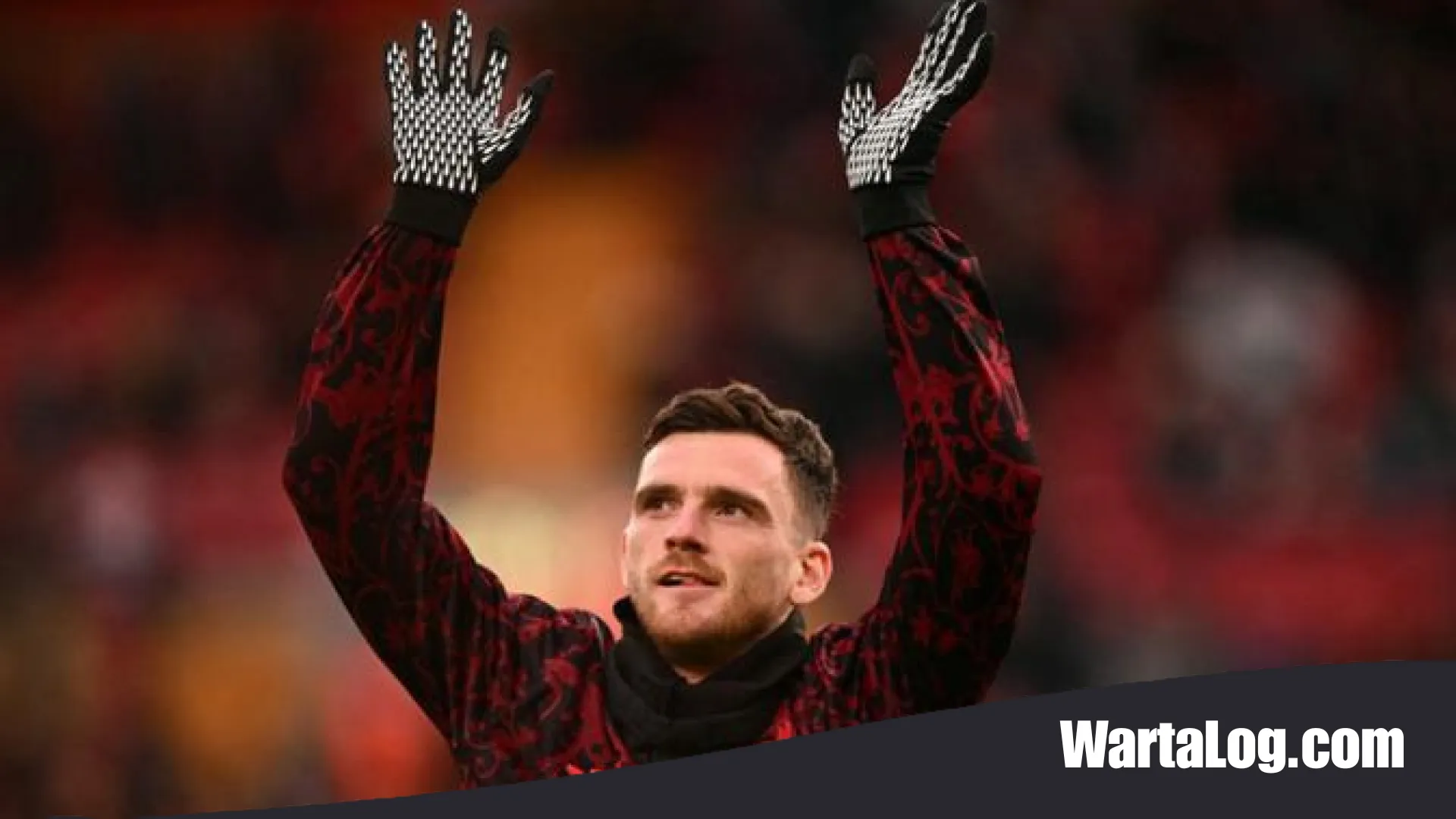 Kejutan Transfer Liga Inggris: Andrew Robertson Siap Tinggalkan Anfield demi Berlabuh ke Tottenham Hotspur