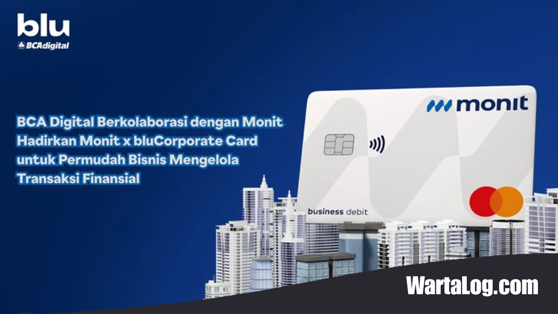 Sinergi Strategis BCA Digital dan Monit: Hadirkan Kartu bluCorporate untuk Solusi Efisiensi Bisnis